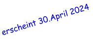 erscheint 30.April 2024